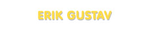 Der Vorname Erik Gustav